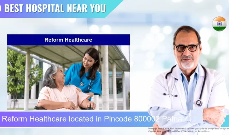 Reform Healthcare located in Pincode 800002 Patna