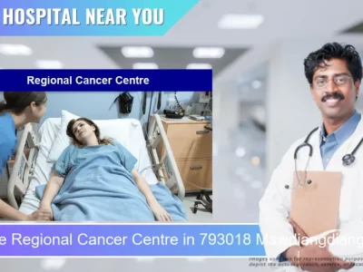 Regional Cancer Centre located in Pincode 793018 Mawdiangdiang