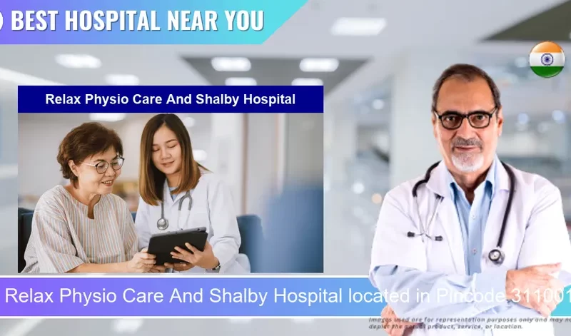 Relax Physio Care And Shalby Hospital located in Pincode 311001 Bhilwara