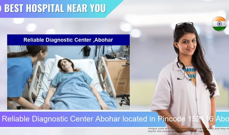 Reliable Diagnostic Center Abohar located in Pincode 152116 Abohar