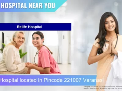Relife Hospital located in Pincode 221007 Varanasi