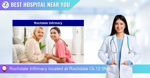 Rochdale Infirmary located at Rochdale OL12 0NB