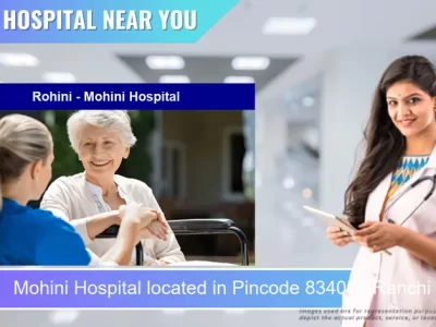 Rohini Mohini Hospital located in Pincode 834006 Ranchi