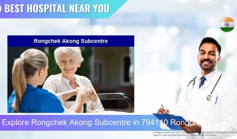 Rongchek Akong Subcentre located in Pincode 794110 Rongchek Akong