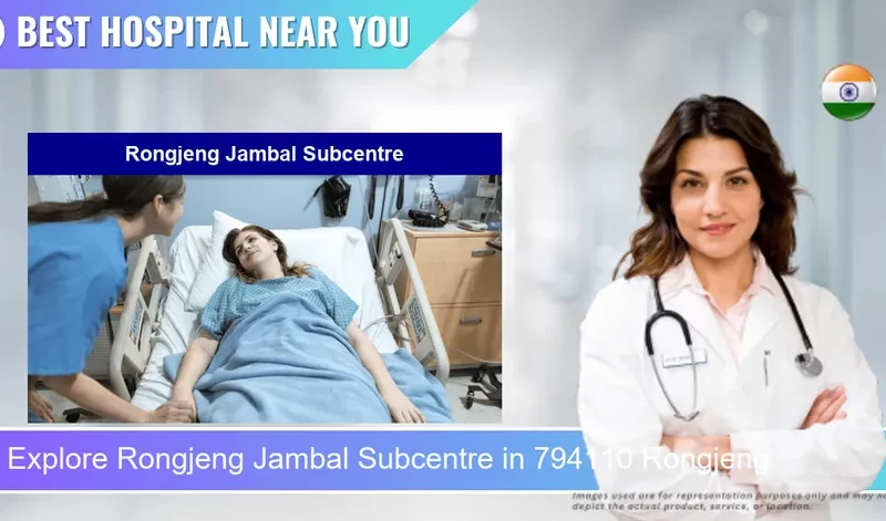 Rongjeng Jambal Subcentre located in Pincode 794110 Rongjeng