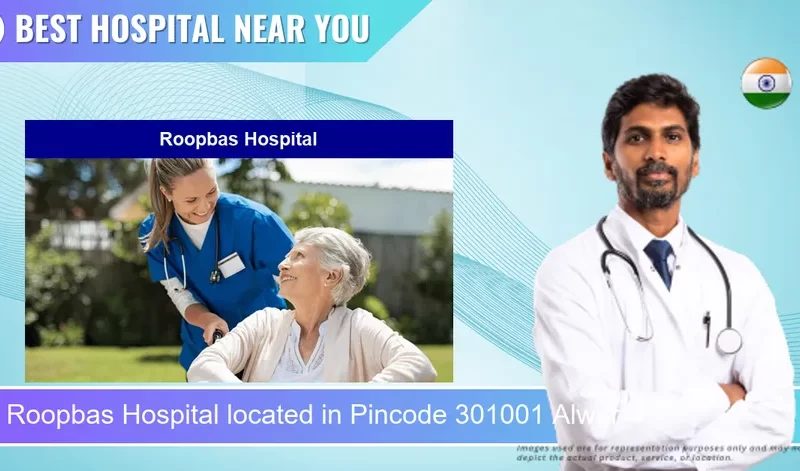 Roopbas Hospital located in Pincode 301001 Alwar