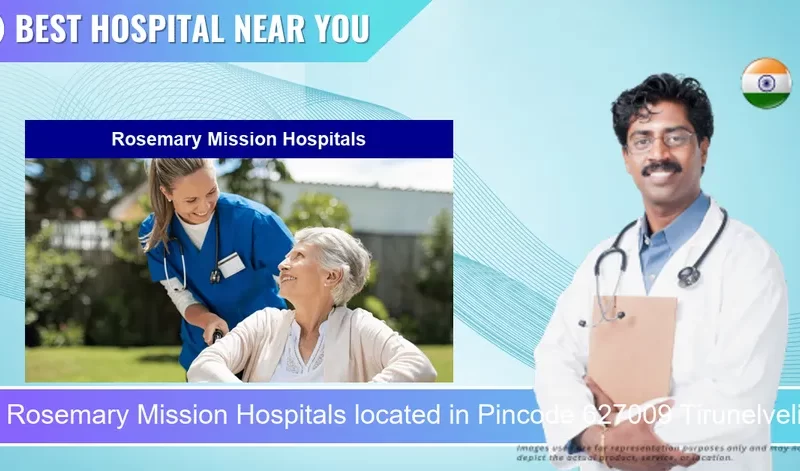 Rosemary Mission Hospitals located in Pincode 627009 Tirunelveli