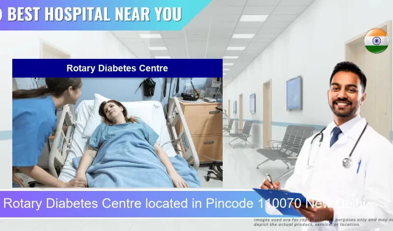 Rotary Diabetes Centre located in Pincode 110070 New Delhi