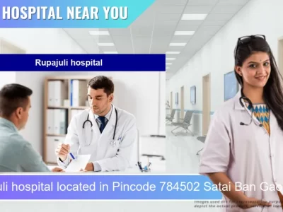Rupajuli hospital located in Pincode 784502 Satai Ban Gaon
