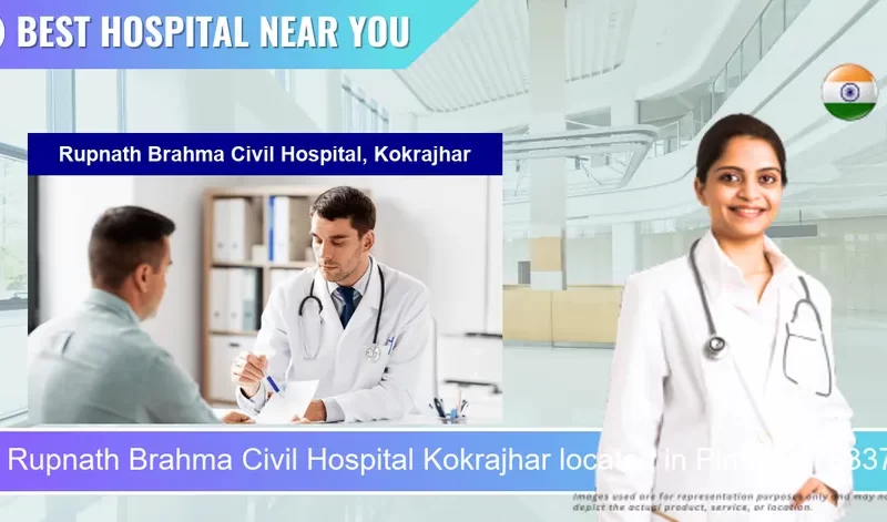 Rupnath Brahma Civil Hospital Kokrajhar located in Pincode 783370 Kokrajhar