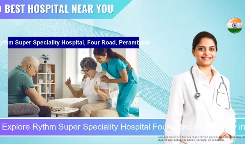 Rythm Super Speciality Hospital Four Road Perambalur located in Pincode 621220 Perambalur