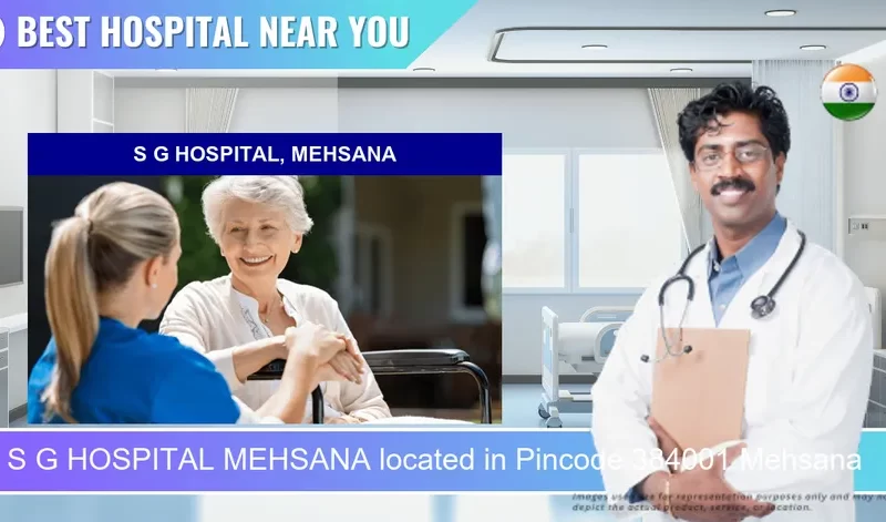 S G HOSPITAL MEHSANA located in Pincode 384001 Mehsana
