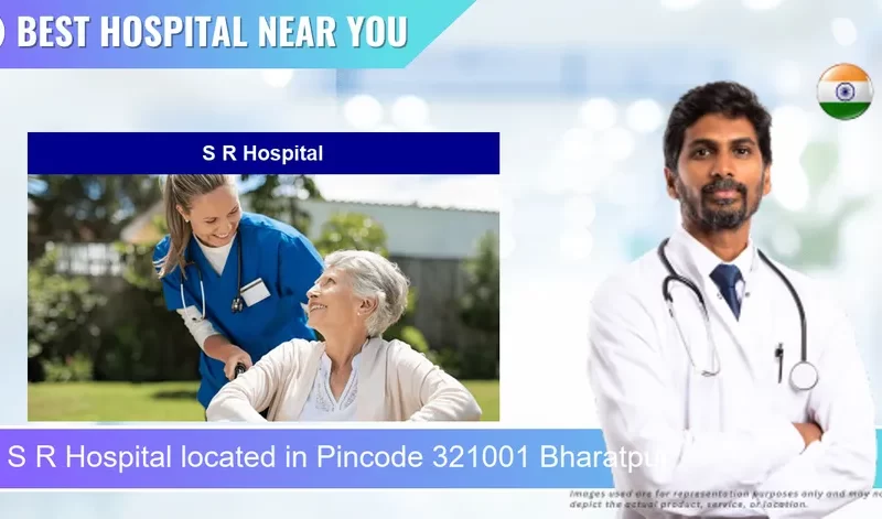 S R Hospital located in Pincode 321001 Bharatpur
