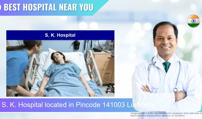 S. K. Hospital located in Pincode 141003 Ludhiana