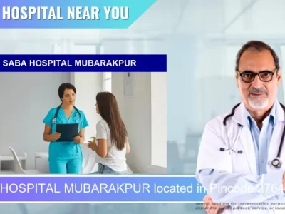 SABA HOSPITAL MUBARAKPUR located in Pincode 276404 Sikatishah Muhammadpur