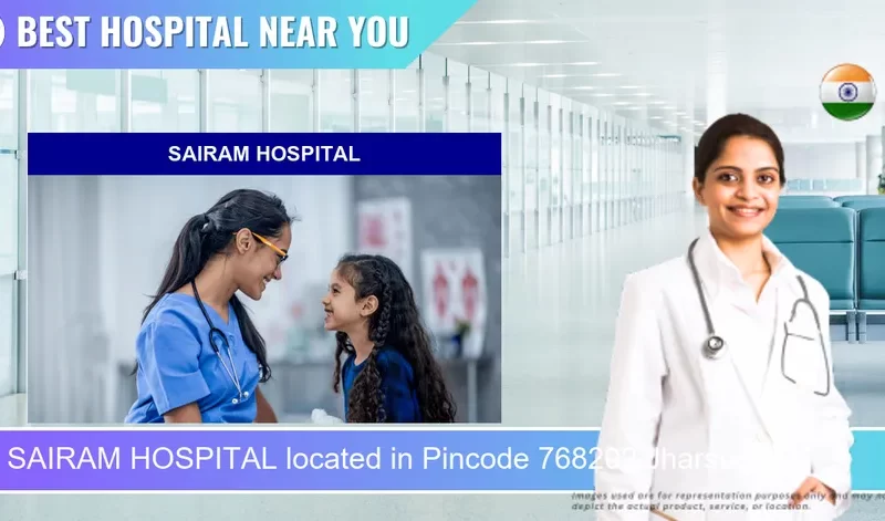 SAIRAM HOSPITAL located in Pincode 768202 Jharsuguda