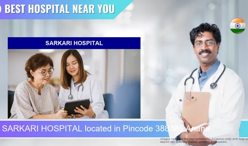 SARKARI HOSPITAL located in Pincode 388365 Anand