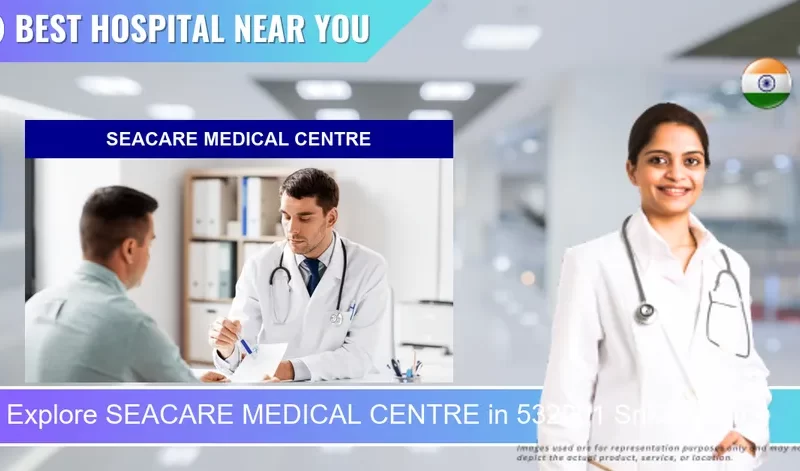 SEACARE MEDICAL CENTRE located in Pincode 532001 Srikakulam
