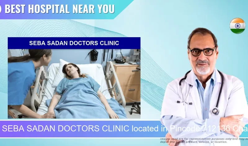 SEBA SADAN DOCTORS CLINIC located in Pincode 712136 Chandannagar