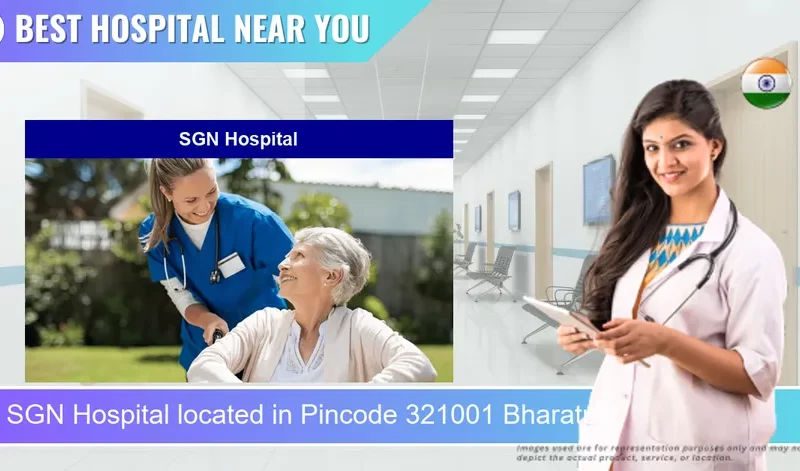 SGN Hospital located in Pincode 321001 Bharatpur