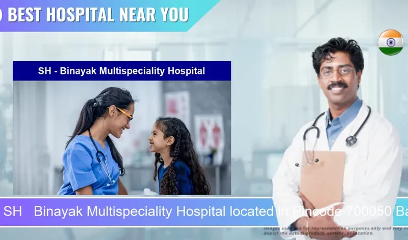 SH Binayak Multispeciality Hospital located in Pincode 700050 Baranagar
