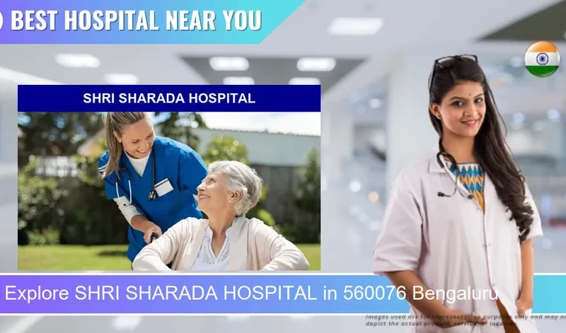 SHRI SHARADA HOSPITAL located in Pincode 560076 Bengaluru