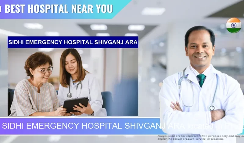 SIDHI EMERGENCY HOSPITAL SHIVGANJ ARA located in Pincode 802301 Arrah