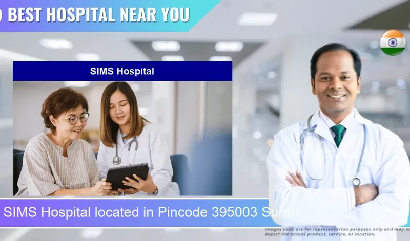 SIMS Hospital located in Pincode 395003 Surat