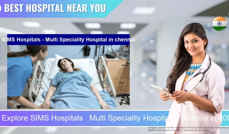SIMS Hospitals Multi Speciality Hospital located in Pincode chennai located in Pincode 600026 Chennai