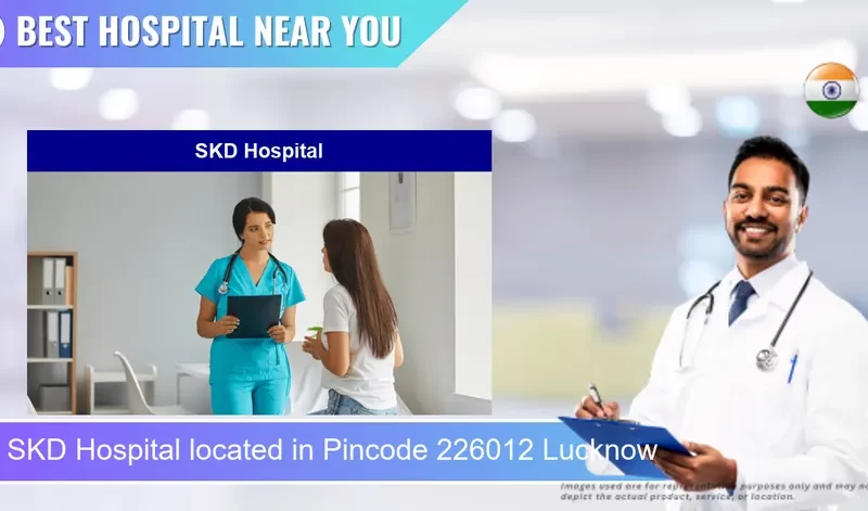 SKD Hospital located in Pincode 226012 Lucknow