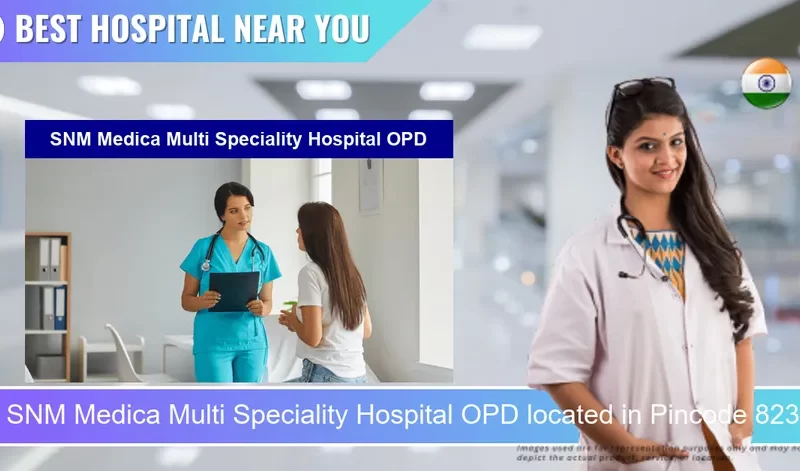 SNM Medica Multi Speciality Hospital OPD located in Pincode 823001 Gaya
