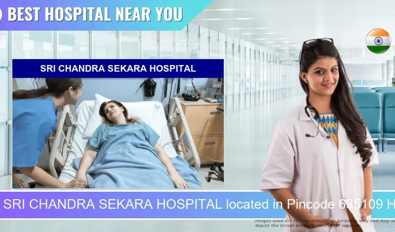 SRI CHANDRA SEKARA HOSPITAL located in Pincode 635109 Hosur
