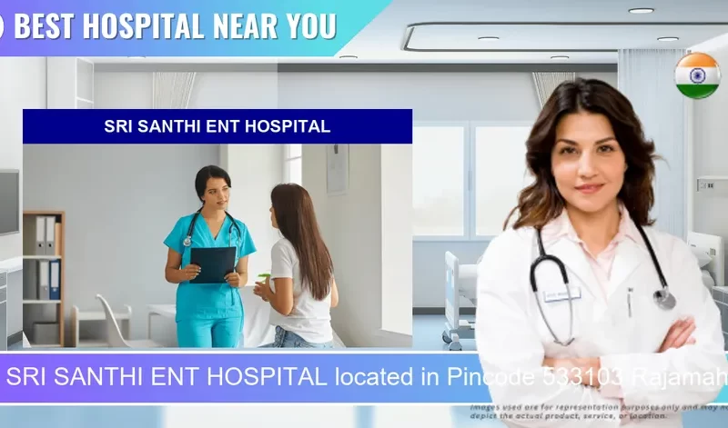 SRI SANTHI ENT HOSPITAL located in Pincode 533103 Rajamahendravaram