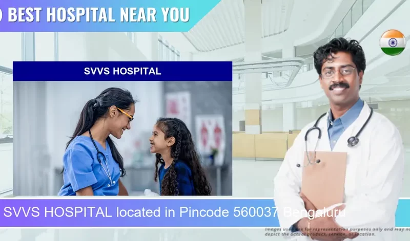 SVVS HOSPITAL located in Pincode 560037 Bengaluru