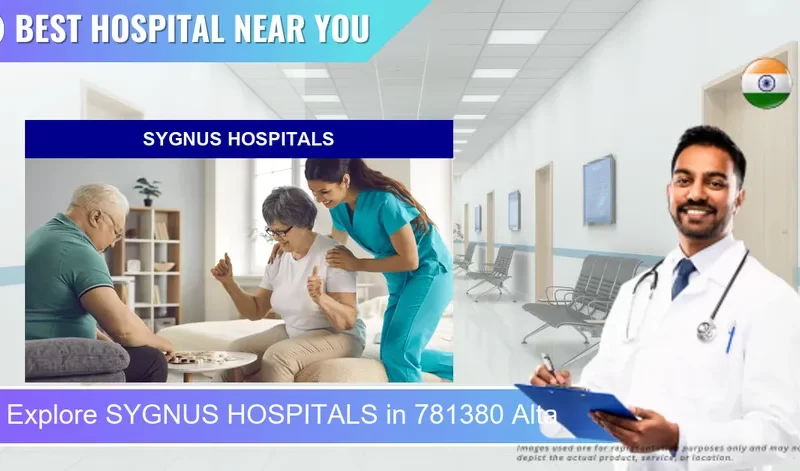 SYGNUS HOSPITALS located in Pincode 781380 Alta