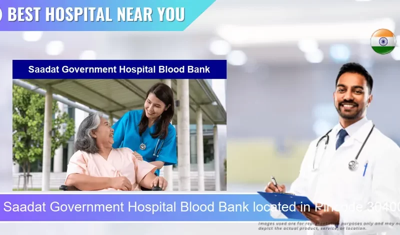 Saadat Government Hospital Blood Bank located in Pincode 304001 Tonk
