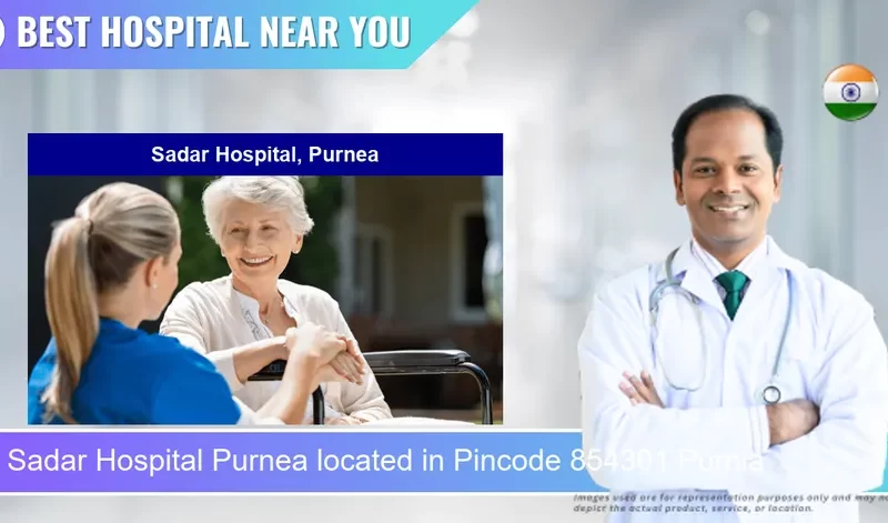 Sadar Hospital Purnea located in Pincode 854301 Purnia