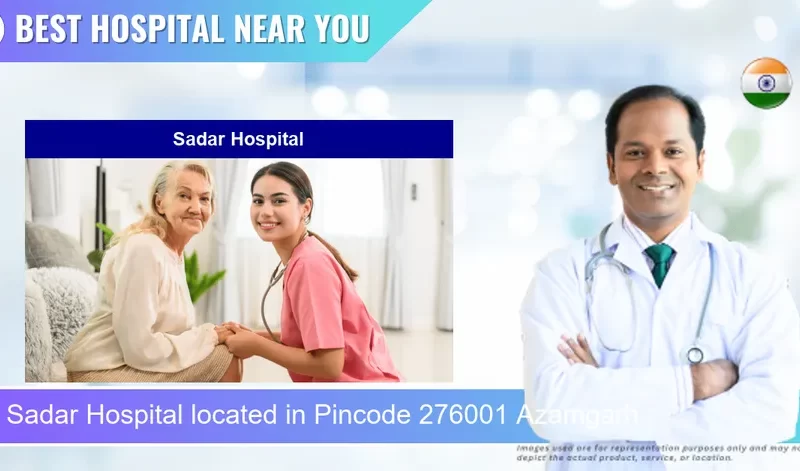 Sadar Hospital located in Pincode 276001 Azamgarh