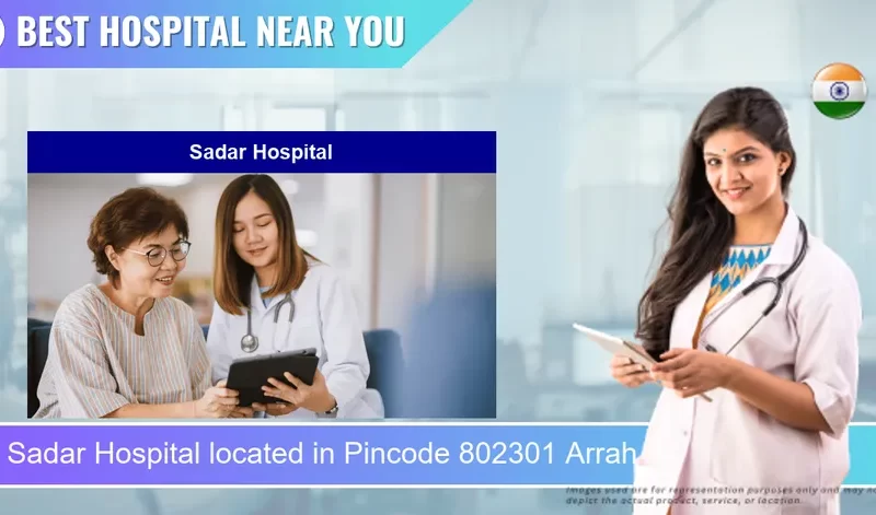 Sadar Hospital located in Pincode 802301 Arrah