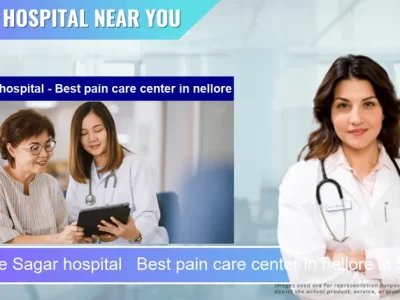 Sagar hospital Best pain care center located in Pincode nellore located in Pincode 524001 Nellore
