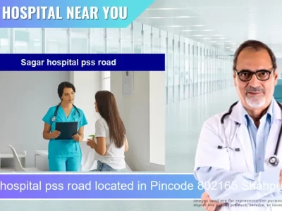 Sagar hospital pss road located in Pincode 802165 Shahpur