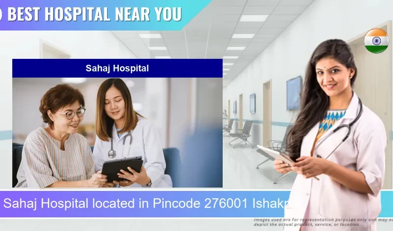 Sahaj Hospital located in Pincode 276001 Ishakpur