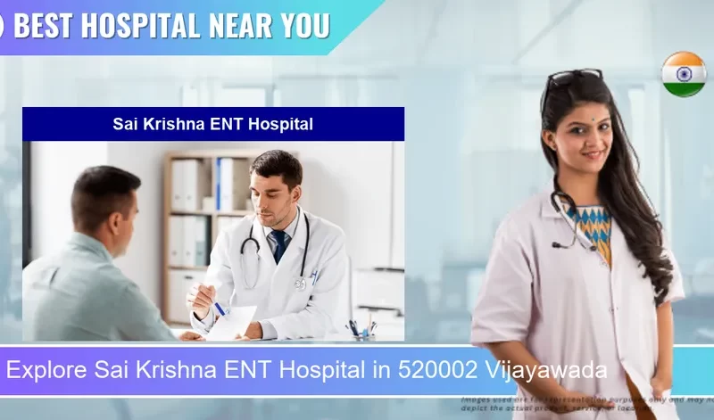 Sai Krishna ENT Hospital located in Pincode 520002 Vijayawada