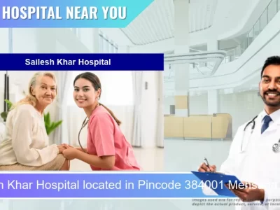 Sailesh Khar Hospital located in Pincode 384001 Mehsana