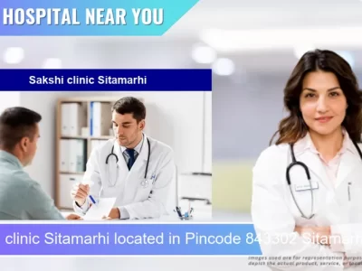 Sakshi clinic Sitamarhi located in Pincode 843302 Sitamarhi