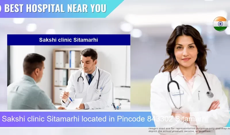 Sakshi clinic Sitamarhi located in Pincode 843302 Sitamarhi