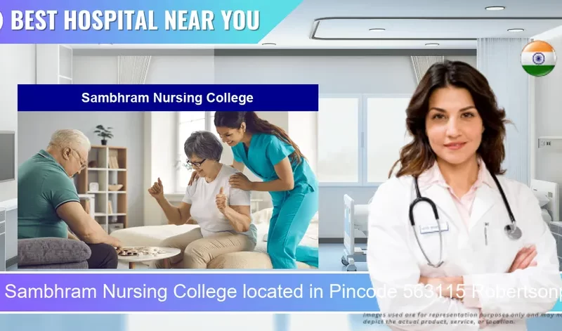 Sambhram Nursing College located in Pincode 563115 Robertsonpet