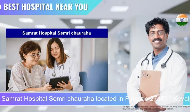 Samrat Hospital Semri chauraha located in Pincode 271831 Kevalpur
