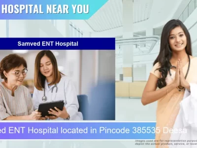 Samved ENT Hospital located in Pincode 385535 Deesa