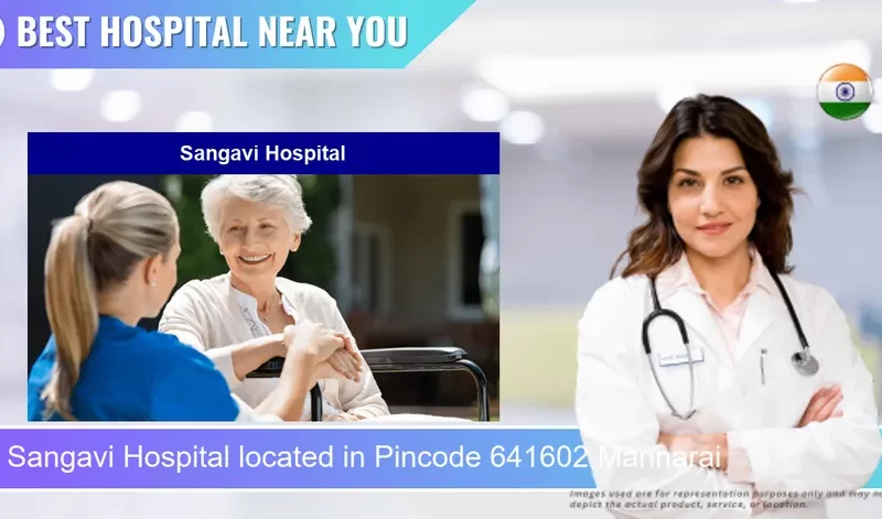 Sangavi Hospital located in Pincode 641602 Mannarai